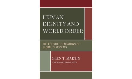 Human Dignity and World Order: Holistic Foundations of Global Democracy by Glen Martin