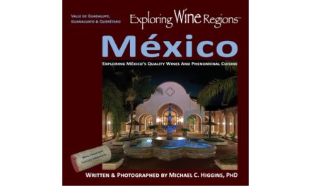 Exploring Wine Regions – México by Dr. Michael C. Higgins PhD