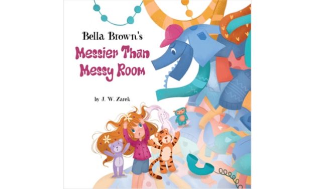 Bella Brown’s Messier Than Messy Room by J.W. Zarek