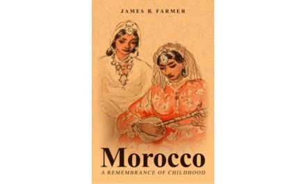 Morocco, A Remembrance of Childhood by James B. Farmer