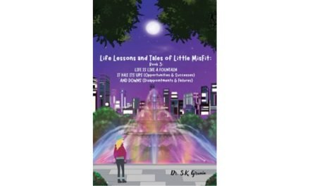 Life Lessons and Tales of Little MisFit, Book 3: Life Is Like a Fountain – It Has Its Ups and Downs by Dr. S. K. Grunin