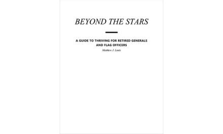 Beyond The Stars A Guide to Thriving for Retired Generals and Flag Officers by Matthew J. Louis