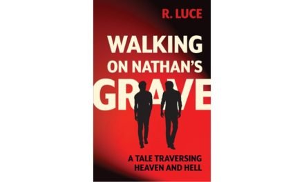 Walking on Nathan’s Grave: A Tale Traversing Heaven and Hell by R. Luce