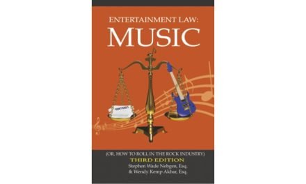 Entertainment Law: Music (Or How to Roll in the Rock Industry – Third Edition by Stephen Wade Nebgen and Wendy Kemp Akbar